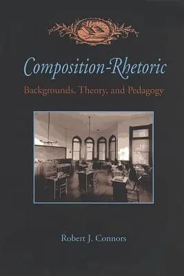 Composition-Rhétorique : Historique, théorie et pédagogie - Composition-Rhetoric: Backgrounds, Theory, and Pedagogy