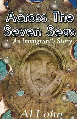 À travers les sept mers : l'histoire d'un immigrant - Across the Seven Seas: An Immigrant's Story