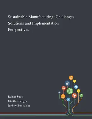 Fabrication durable : Défis, solutions et perspectives de mise en œuvre - Sustainable Manufacturing: Challenges, Solutions and Implementation Perspectives