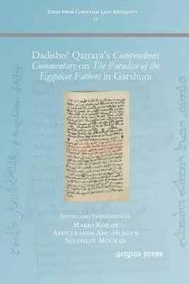Commentaire exhaustif de Dadishoʿ Qaṭraya sur le Paradis des Pères égyptiens à Garshuni - Dadishoʿ Qaṭraya's Compendious Commentary on The Paradise of the Egyptian Fathers in Garshuni
