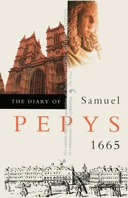 Le journal de Samuel Pepys : 1665 - The Diary of Samuel Pepys: 1665