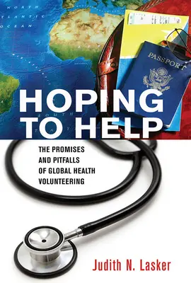 Espérer aider : Les promesses et les pièges du volontariat en santé mondiale - Hoping to Help: The Promises and Pitfalls of Global Health Volunteering