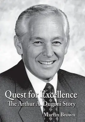 En quête d'excellence : L'histoire d'Arthur A. Dugoni - Quest for Excellence: The Arthur A. Dugoni Story