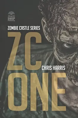 Zc One : Zombie Castle Series Book 1 - Zc One: Zombie Castle Series Book 1