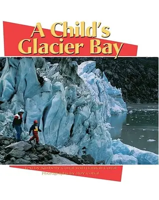 La baie du Glacier d'un enfant - A Child's Glacier Bay