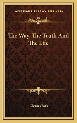 Le Chemin, la Vérité et la Vie - The Way, The Truth And The Life