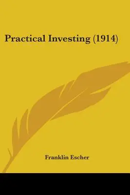L'investissement pratique (1914) - Practical Investing (1914)