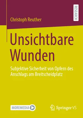 Unsichtbare Wunden : Subjektive Sicherheit Von Opfern Des Anschlags Am Breitscheidplatz - Unsichtbare Wunden: Subjektive Sicherheit Von Opfern Des Anschlags Am Breitscheidplatz