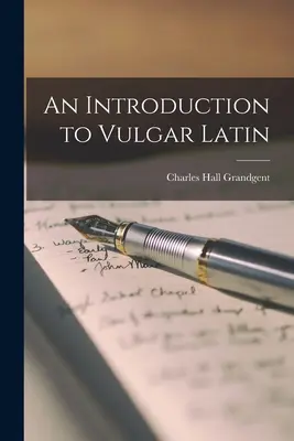 Introduction au latin vulgaire - An Introduction to Vulgar Latin