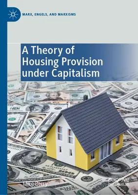 Une théorie de l'offre de logement sous le capitalisme - A Theory of Housing Provision Under Capitalism