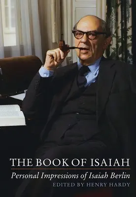 Le livre d'Isaïe : Impressions personnelles d'Isaiah Berlin - The Book of Isaiah: Personal Impressions of Isaiah Berlin