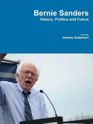 Bernie Sanders - Histoire, politique et avenir - Bernie Sanders - History, Politics and Future