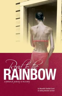 La route vers l'arc-en-ciel : Un voyage personnel vers la guérison d'une survivante des troubles de l'alimentation - Road to the Rainbow: A Personal Journey to Recovery from an Eating Disorder Survivor