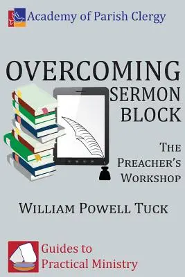 Surmonter le blocage du sermon : L'atelier du prédicateur - Overcoming Sermon Block: The Preacher's Workshop