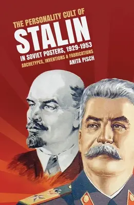 Le culte de la personnalité de Staline dans les affiches soviétiques, 1929-1953 : Archétypes, inventions et fabrications - The personality cult of Stalin in Soviet posters, 1929-1953: Archetypes, inventions and fabrications