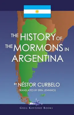 L'histoire des mormons en Argentine - The History of the Mormons in Argentina