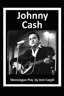 Johnny Cash : Monologue - Johnny Cash: Monologue Play