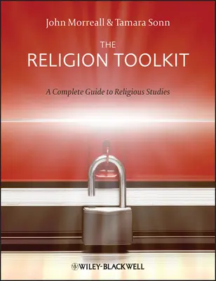 The Religion Toolkit - A Complete Guide toReligious Studies (La boîte à outils de la religion - Un guide complet des études religieuses) - The Religion Toolkit - A Complete Guide toReligious Studies