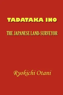 Tadataka Ino : L'arpenteur japonais - Tadataka Ino: The Japanese Land-Surveyor