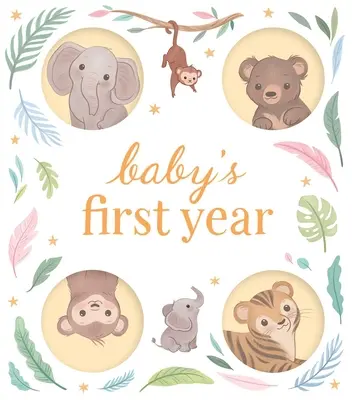 La première année de bébé : Un journal souvenir pour enregistrer et célébrer les étapes importantes des 12 premiers mois de votre bébé. - Baby's First Year: A Keepsake Journal to Record and Celebrate Your Baby's Milestones in Their First 12 Months