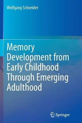 Le développement de la mémoire, de la petite enfance à l'entrée dans l'âge adulte - Memory Development from Early Childhood Through Emerging Adulthood