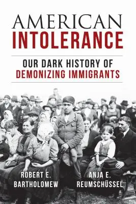 L'intolérance américaine : Notre sombre histoire de diabolisation des immigrés - American Intolerance: Our Dark History of Demonizing Immigrants