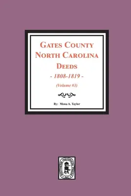 Actes du comté de Gates, Caroline du Nord, 1808-1819. (Volume #3) - Gates County, North Carolina Deeds, 1808-1819. (Volume #3)