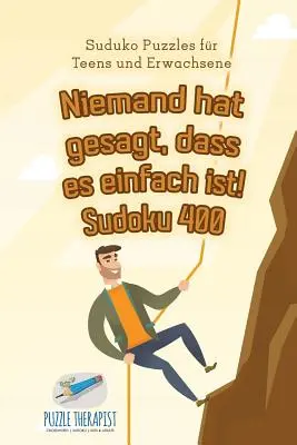 Niemand hat gesagt, dass es einfach ist&nbsp;! Sudoku 400 Suduko Puzzles for Teens and Erwachsene (en anglais) - Niemand hat gesagt, dass es einfach ist! Sudoku 400 Suduko Puzzles fr Teens und Erwachsene