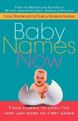 Les prénoms de bébé maintenant : Du classique au cool - Le dernier mot sur les prénoms - Baby Names Now: From Classic to Cool--The Very Last Word on First Names
