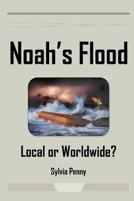 Le déluge de Noé : Local ou mondial ? - Noah's Flood: Local or Worldwide?