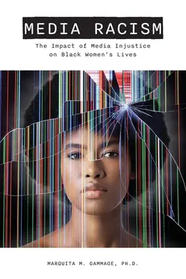 Racisme médiatique : L'impact de l'injustice médiatique sur la vie des femmes noires - Media Racism: The Impact of Media Injustice on Black Women's Lives