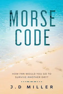 Code Morse : Jusqu'où iriez-vous pour survivre un jour de plus ? - Morse Code: How far would you go to survive another day?