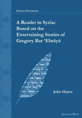 Un lecteur en syriaque basé sur les histoires divertissantes de Gregory Bar ʿEbrāyā - A Reader in Syriac Based on the Entertaining Stories of Gregory Bar ʿEbrāyā