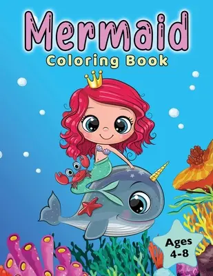 Livre de coloriage des sirènes : Pour les enfants de 4 à 8 ans - Mermaid Coloring Book: For Kids Ages 4-8