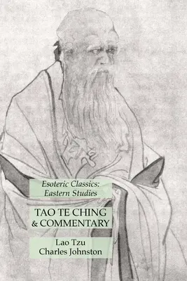 Tao Te Ching & Commentaire : Classiques ésotériques : Études orientales - Tao Te Ching & Commentary: Esoteric Classics: Eastern Studies