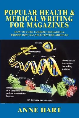 Rédaction d'articles sur la santé et la médecine pour les magazines : Comment transformer les recherches et les tendances actuelles en articles de fond vendables ? - Popular Health & Medical Writing for Magazines: How to Turn Current Research & Trends Into Salable Feature Articles