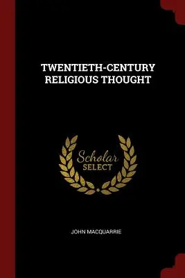 La pensée religieuse du XXe siècle - Twentieth-Century Religious Thought