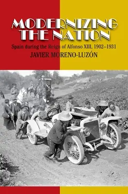 Moderniser la nation : L'Espagne sous le règne d'Alphonse XIII, 1902-1931 - Modernizing the Nation: Spain During the Reign of Alfonso XIII, 1902-1931