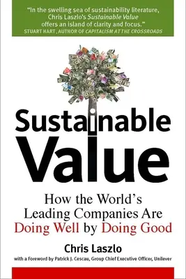 Valeur durable : Comment les plus grandes entreprises du monde font du bien en faisant du bien - Sustainable Value: How the World's Leading Companies Are Doing Well by Doing Good