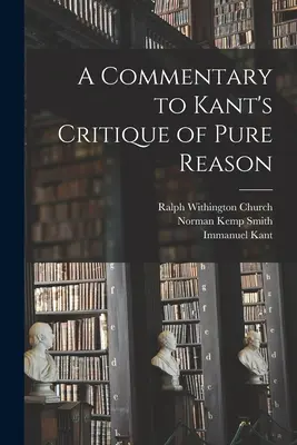 Commentaire de la Critique de la raison pure de Kant - A Commentary to Kant's Critique of Pure Reason