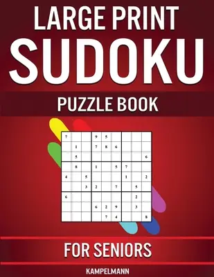 Sudoku pour les seniors : 250 Sudokus faciles à résoudre pour les seniors avec instructions et solutions - Gros caractères - Large Print Sudoku Puzzle Book for Seniors: 250 Easy to Solve Sudokus for Seniors with Instructions and Solutions - Large Print