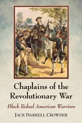 Les aumôniers de la guerre d'Indépendance : des guerriers américains en robe noire - Chaplains of the Revolutionary War: Black Robed American Warriors