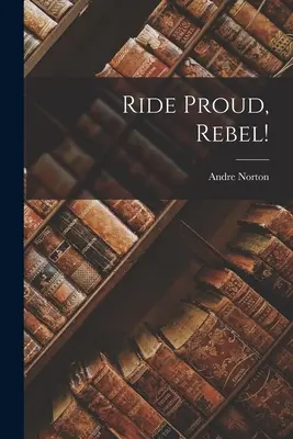 Chevauchez fièrement, Rebelle ! - Ride Proud, Rebel!