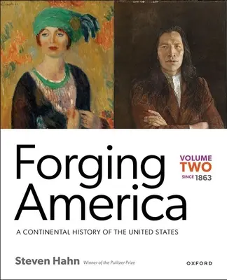 Forger l'Amérique : Volume 2 depuis 1863 : Une histoire continentale des États-Unis - Forging America: Volume Two Since 1863: A Continental History of the United States