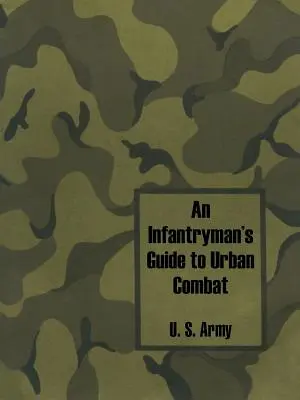 Guide de l'infanterie au combat urbain - An Infantryman's Guide to Urban Combat