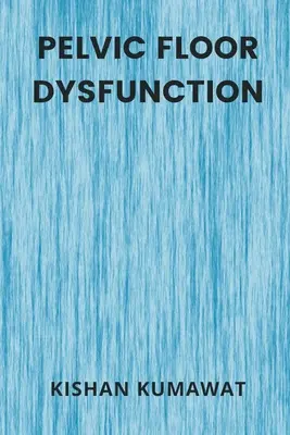 Dysfonctionnement du plancher pelvien - Pelvic Floor Dysfunction