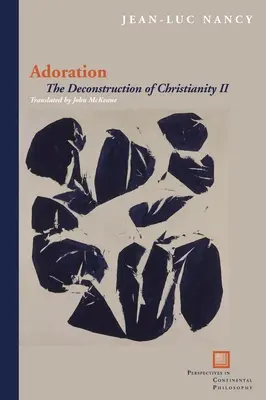 Adoration : La déconstruction du christianisme II - Adoration: The Deconstruction of Christianity II