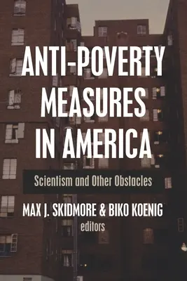 Les mesures de lutte contre la pauvreté en Amérique : Scientisme et autres obstacles - Anti-Poverty Measures in America: Scientism and Other Obstacles