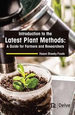 Introduction aux méthodes végétales les plus récentes : Un guide pour les agriculteurs et les chercheurs - Introduction to the Latest Plant Methods: A Guide for Farmers and Researchers