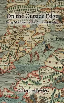 Sur le fil du rasoir : Les détournements de l'histoire du patinage - On the Outside Edge: Being Diversions in the History of Skating